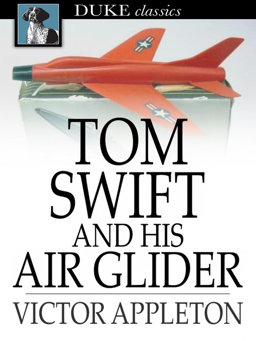 Title details for Tom Swift and His Air Glider: Or Seeking the Platinum Treasure by Victor Appleton - Available
